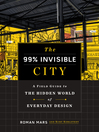 Cover image for The 99% Invisible City